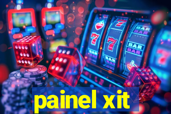 painel xit